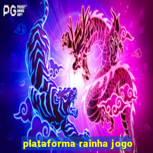 plataforma rainha jogo